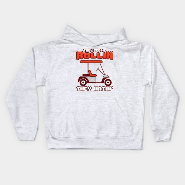 'They See Me Rollin They Hatin' Awesome Golfing Gift Kids Hoodie by ourwackyhome